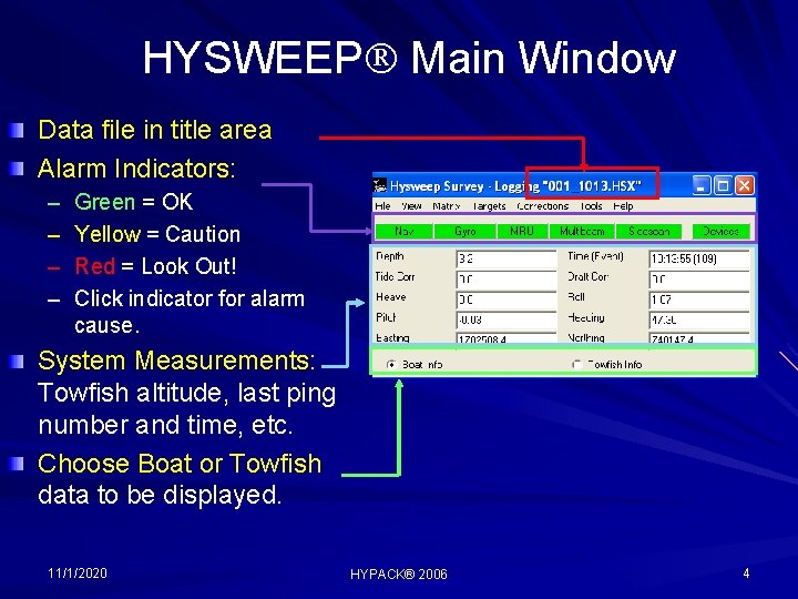 HYSWEEP Main Window Data file in title area Alarm Indicators: – – Green =