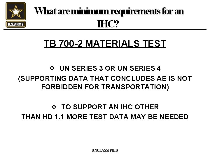 What are minimum requirements for an IHC? TB 700 -2 MATERIALS TEST v UN