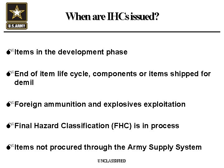 When are IHCs issued? MItems in the development phase MEnd of item life cycle,