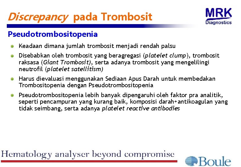 Discrepancy pada Trombosit Pseudotrombositopenia Keadaan dimana jumlah trombosit menjadi rendah palsu Disebabkan oleh trombosit