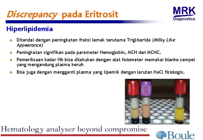 Discrepancy pada Eritrosit Hiperlipidemia Ditandai dengan peningkatan fraksi lemak terutama Trigliserida (Milky Like Appearance)