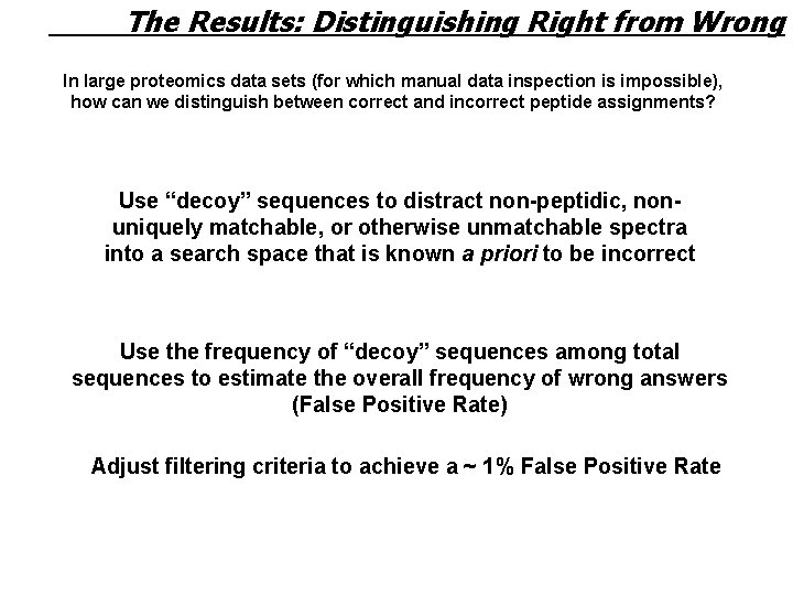 The Results: Distinguishing Right from Wrong In large proteomics data sets (for which manual