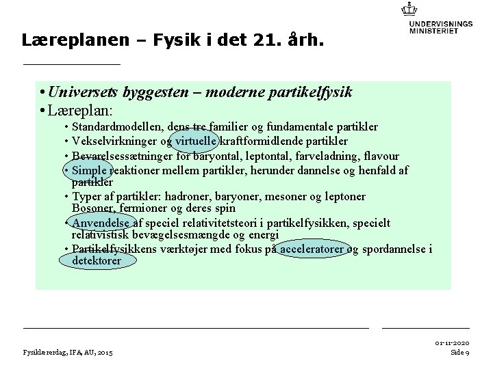 Læreplanen – Fysik i det 21. årh. • Universets byggesten – moderne partikelfysik •