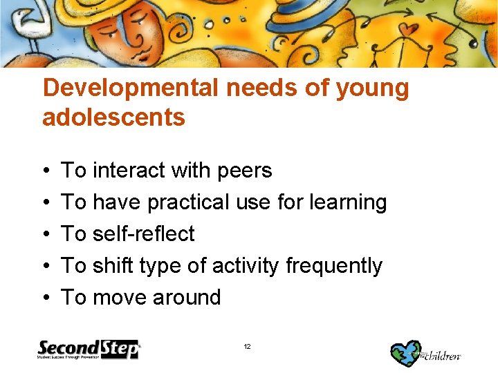 Developmental needs of young adolescents • • • To interact with peers To have