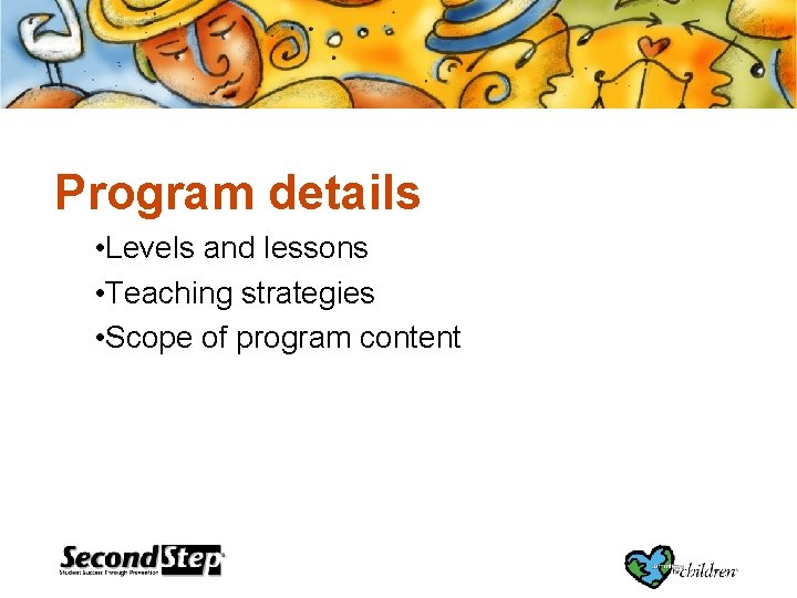 Program details • Levels and lessons • Teaching strategies • Scope of program content