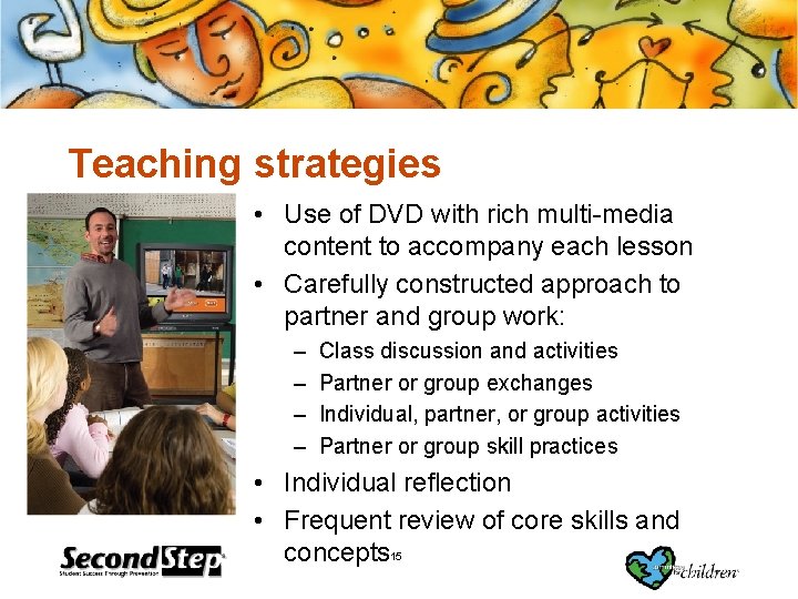 Teaching strategies • Use of DVD with rich multi-media content to accompany each lesson