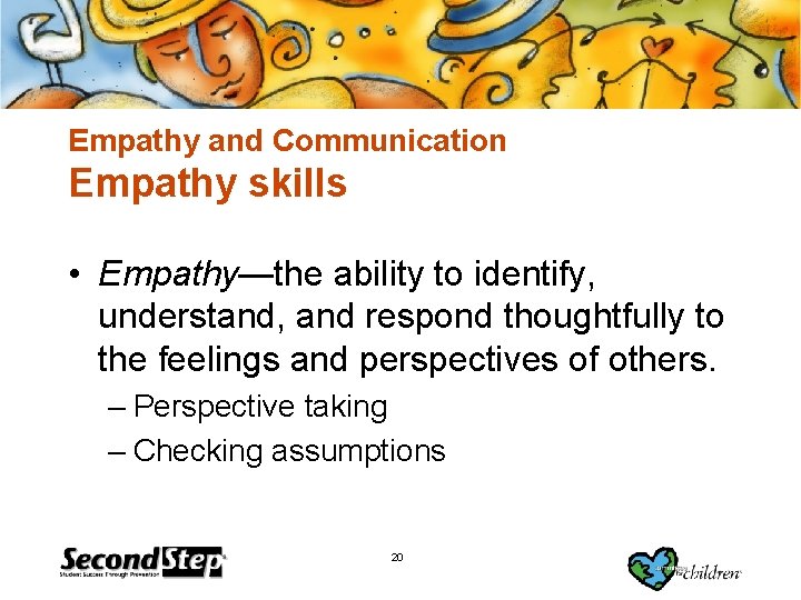 Empathy and Communication Empathy skills • Empathy—the ability to identify, understand, and respond thoughtfully