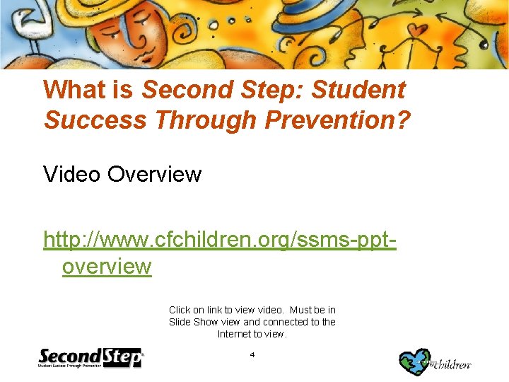 What is Second Step: Student Success Through Prevention? Video Overview http: //www. cfchildren. org/ssms-pptoverview
