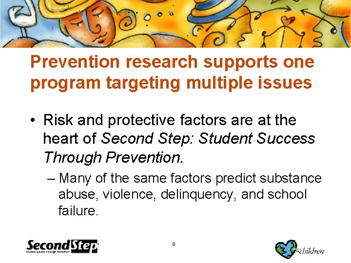 Prevention research supports one program targeting multiple issues • Risk and protective factors are