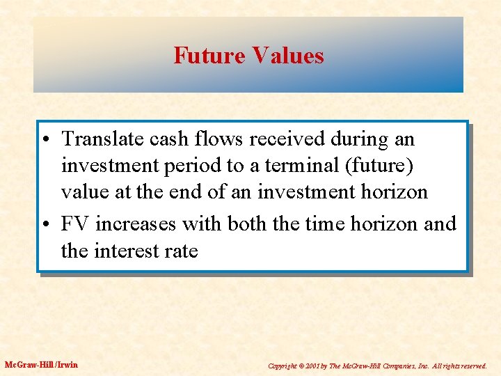 Future Values • Translate cash flows received during an investment period to a terminal