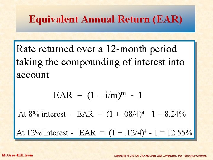 Equivalent Annual Return (EAR) Rate returned over a 12 -month period taking the compounding