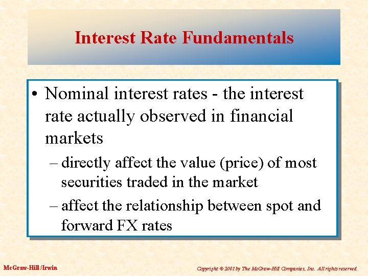 Interest Rate Fundamentals • Nominal interest rates - the interest rate actually observed in