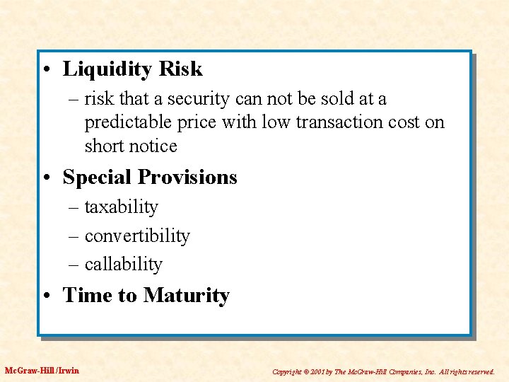  • Liquidity Risk – risk that a security can not be sold at