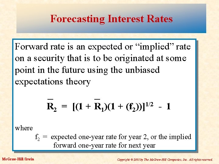 Forecasting Interest Rates Forward rate is an expected or “implied” rate on a security