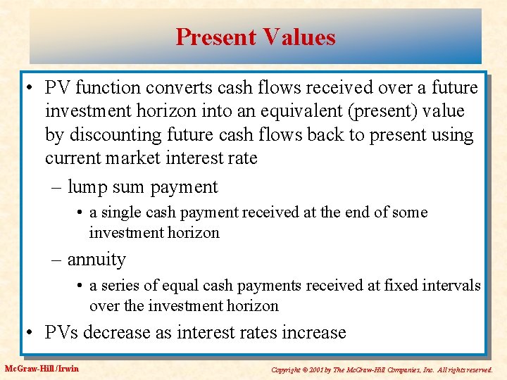 Present Values • PV function converts cash flows received over a future investment horizon