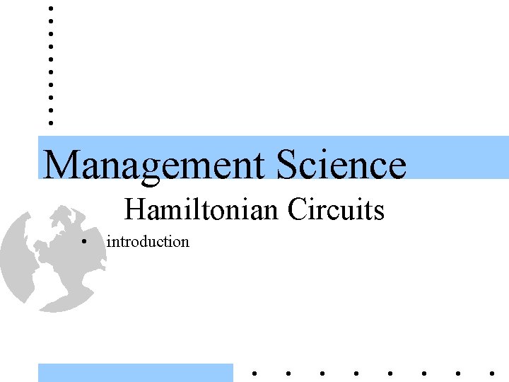 Management Science Hamiltonian Circuits • introduction 1 