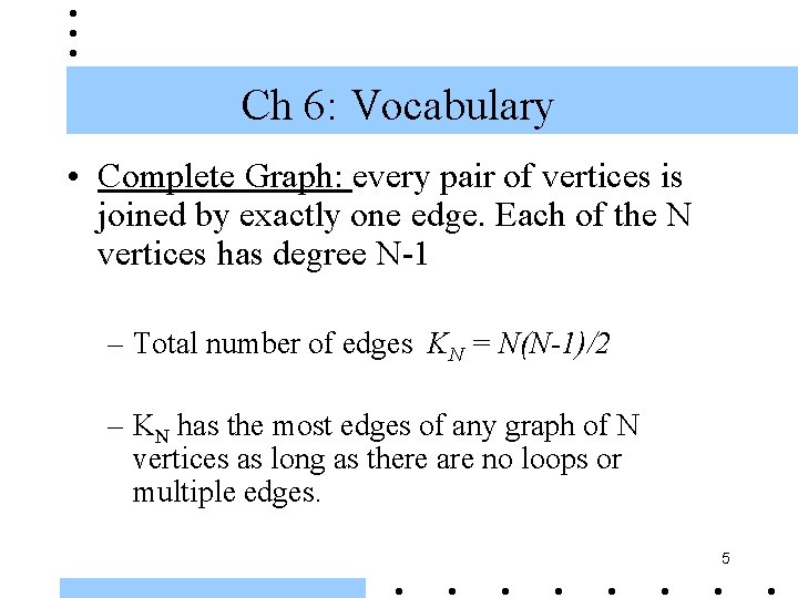 Ch 6: Vocabulary • Complete Graph: every pair of vertices is joined by exactly