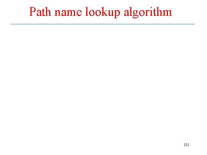 Path name lookup algorithm 101 