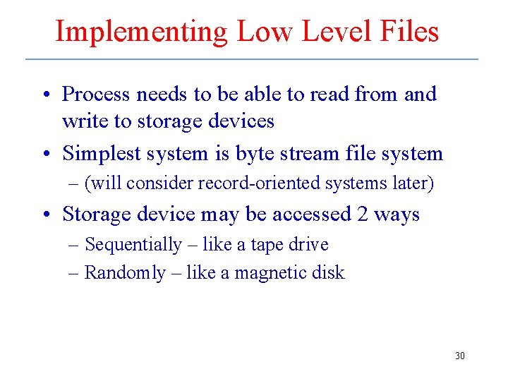 Implementing Low Level Files • Process needs to be able to read from and