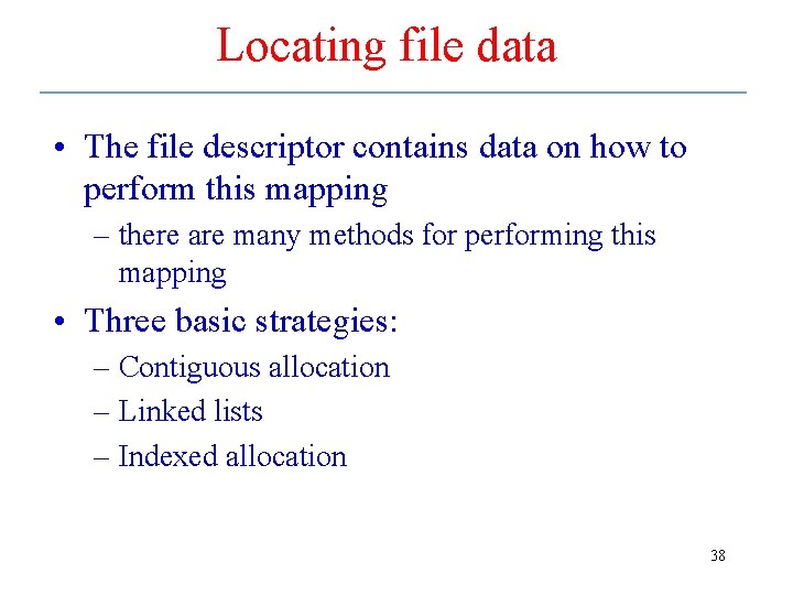 Locating file data • The file descriptor contains data on how to perform this