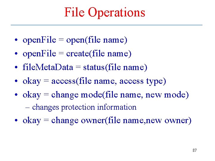 File Operations • • • open. File = open(file name) open. File = create(file