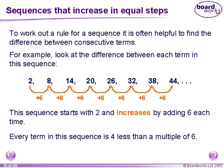 Sequences that increase in equal steps To work out a rule for a sequence