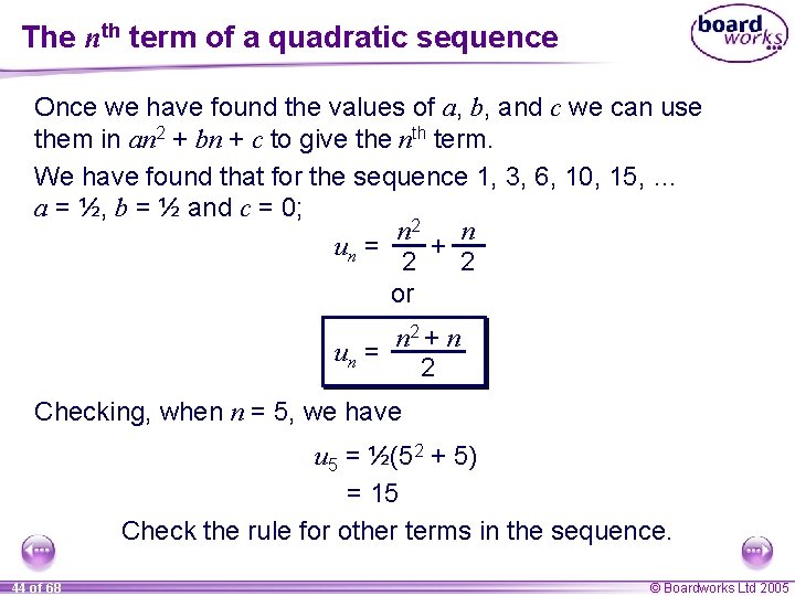 The nth term of a quadratic sequence Once we have found the values of