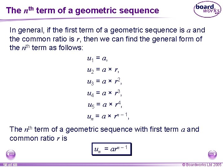 The nth term of a geometric sequence In general, if the first term of