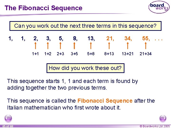 The Fibonacci Sequence Can you work out the next three terms in this sequence?