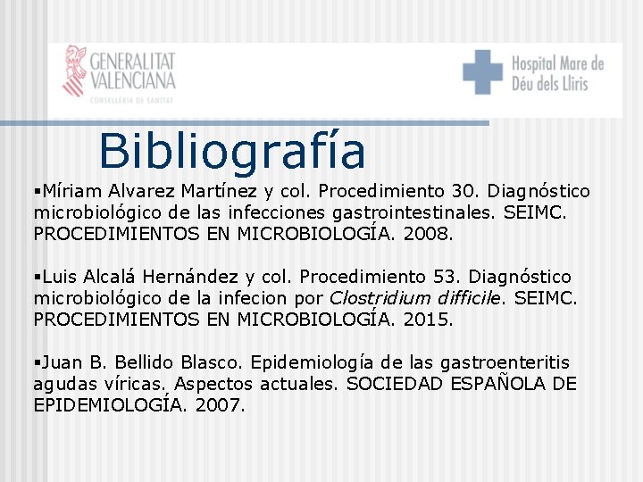Bibliografía §Míriam Alvarez Martínez y col. Procedimiento 30. Diagnóstico microbiológico de las infecciones gastrointestinales.
