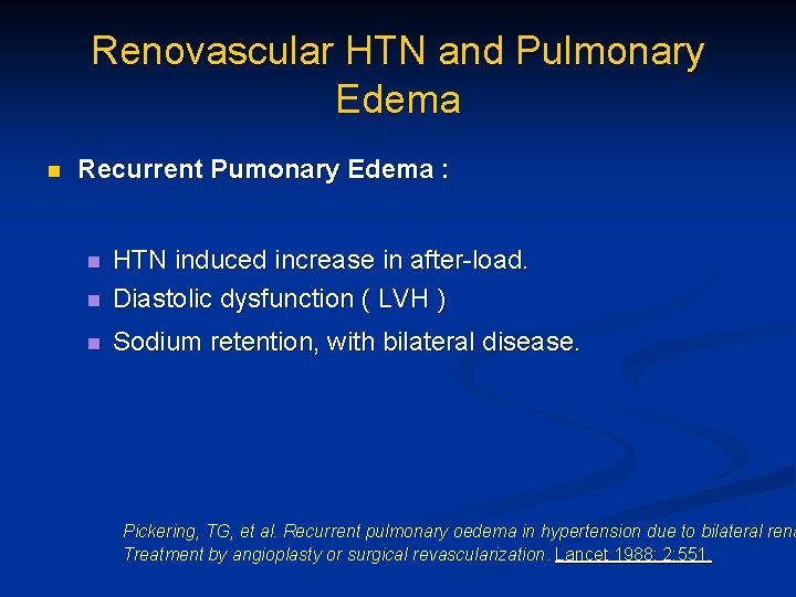Renovascular HTN and Pulmonary Edema n Recurrent Pumonary Edema : n HTN induced increase