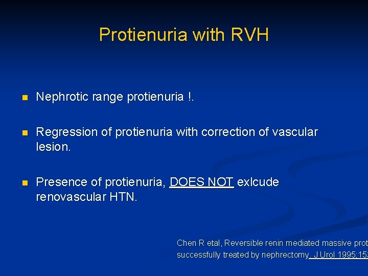 Protienuria with RVH n Nephrotic range protienuria !. n Regression of protienuria with correction