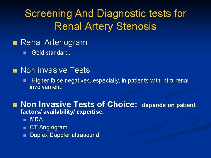 Screening And Diagnostic tests for Renal Artery Stenosis n Renal Arteriogram n Gold standard.