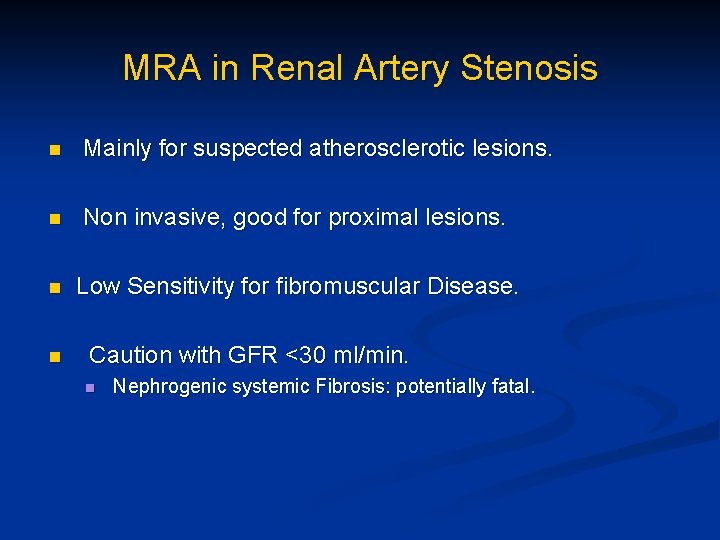 MRA in Renal Artery Stenosis n Mainly for suspected atherosclerotic lesions. n Non invasive,