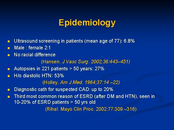 Epidemiology n n n n Ultrasound screening in patients (mean age of 77): 6.