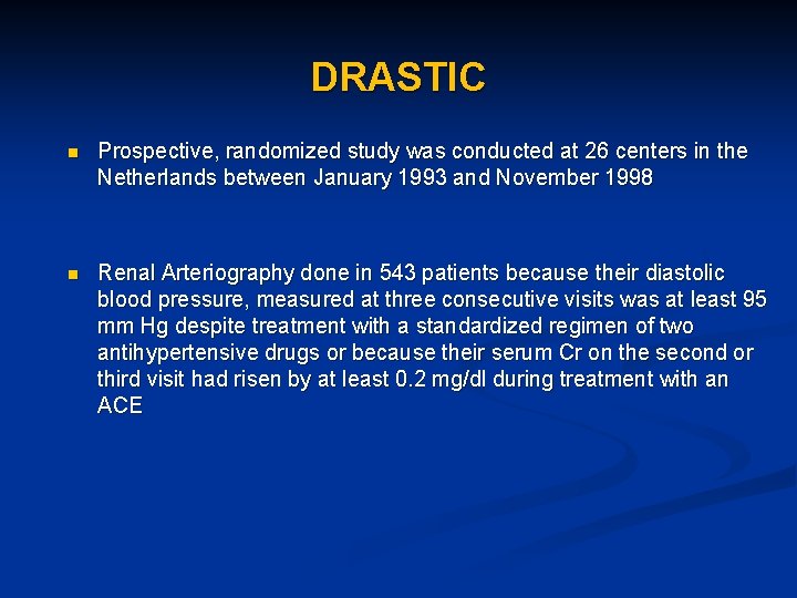 DRASTIC n Prospective, randomized study was conducted at 26 centers in the Netherlands between