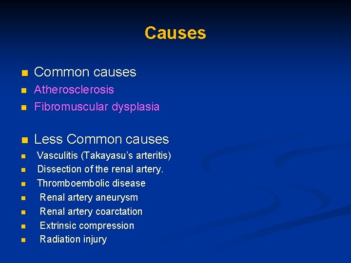 Causes n Common causes n n Atherosclerosis Fibromuscular dysplasia n Less Common causes n