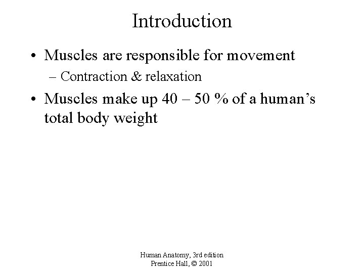 Introduction • Muscles are responsible for movement – Contraction & relaxation • Muscles make