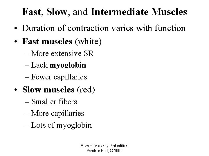 Fast, Slow, and Intermediate Muscles • Duration of contraction varies with function • Fast