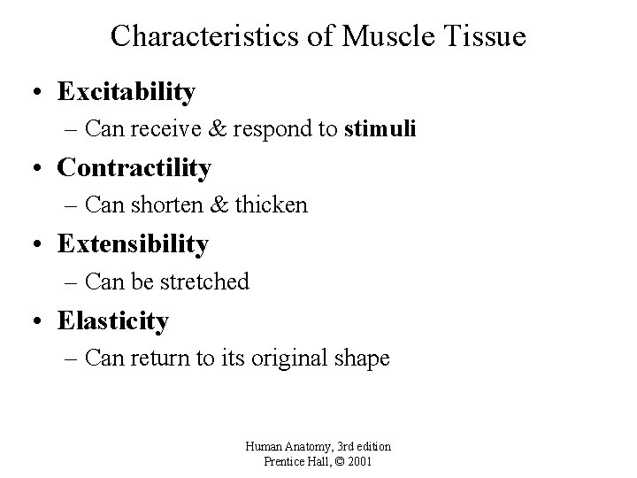 Characteristics of Muscle Tissue • Excitability – Can receive & respond to stimuli •