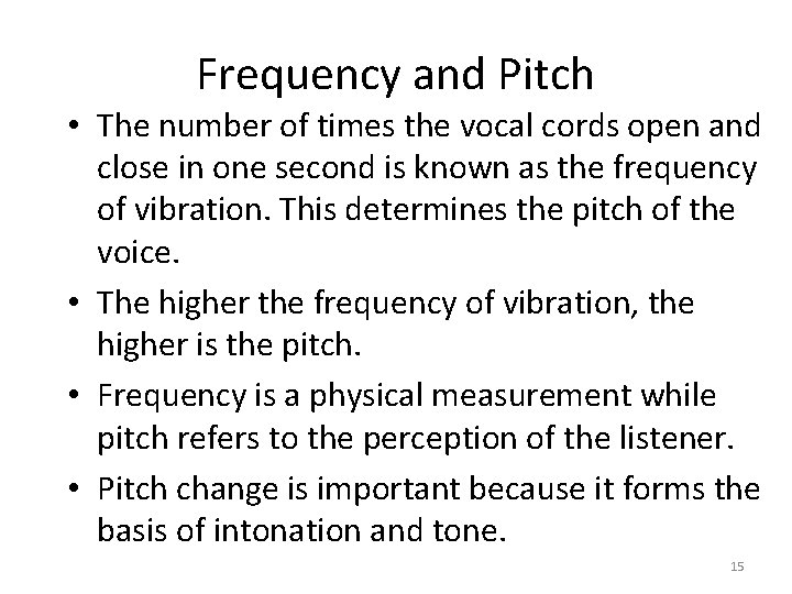 Frequency and Pitch • The number of times the vocal cords open and close