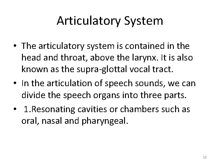 Articulatory System • The articulatory system is contained in the head and throat, above