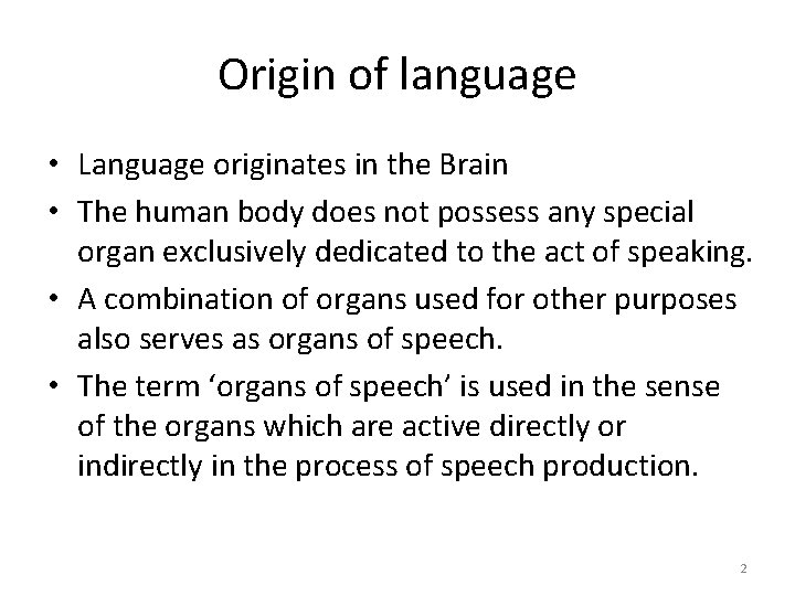 Origin of language • Language originates in the Brain • The human body does