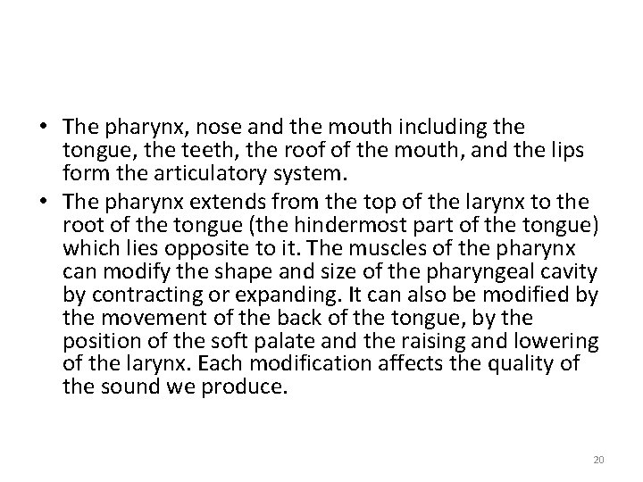  • The pharynx, nose and the mouth including the tongue, the teeth, the