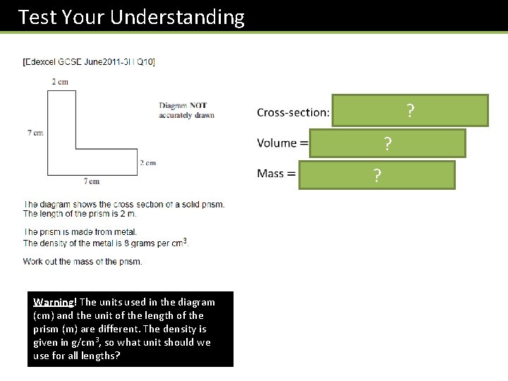 Test Your Understanding ? ? ? Warning! The units used in the diagram (cm)