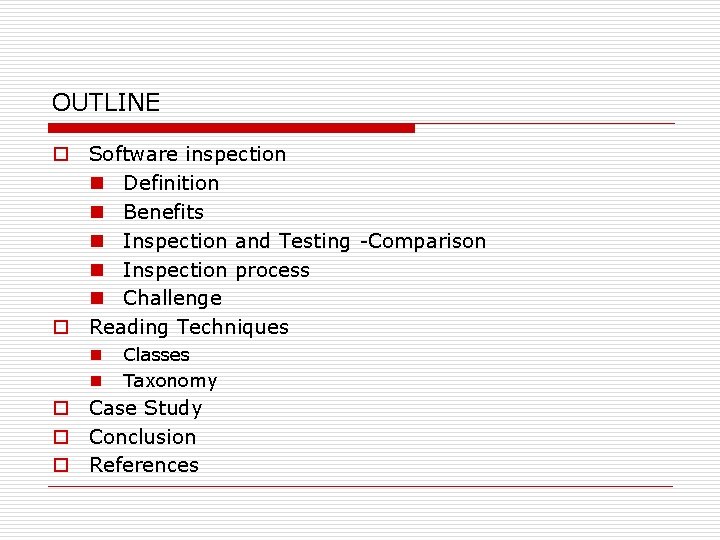 OUTLINE o Software inspection n Definition n Benefits n Inspection and Testing -Comparison n