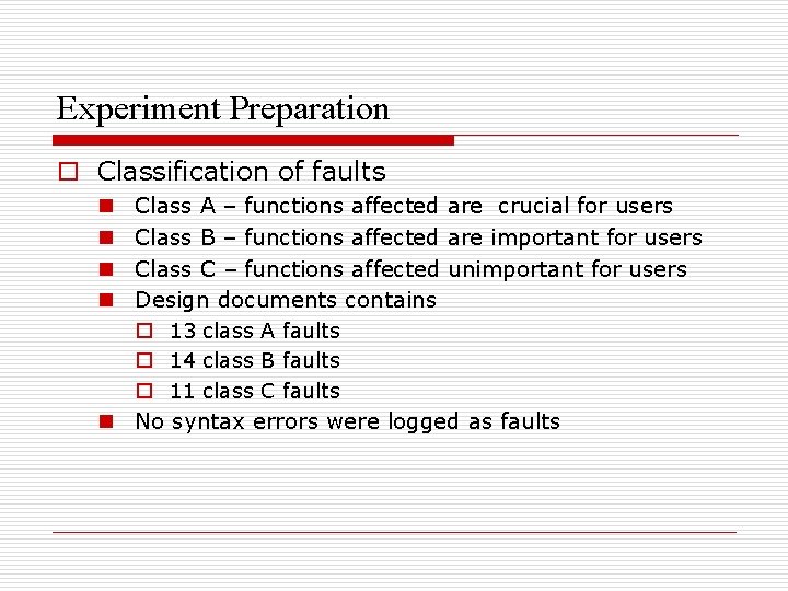 Experiment Preparation o Classification of faults Class A – functions affected are crucial for