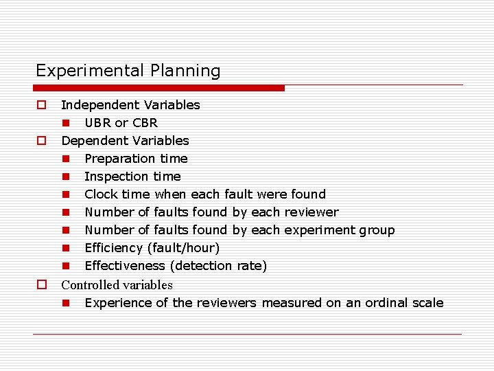 Experimental Planning o o Independent Variables n UBR or CBR Dependent Variables n Preparation