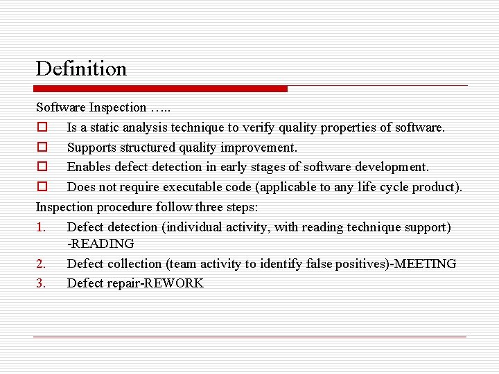 Definition Software Inspection …. . o Is a static analysis technique to verify quality