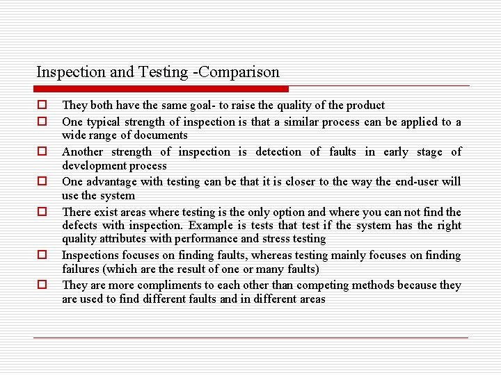 Inspection and Testing -Comparison o o o o They both have the same goal-